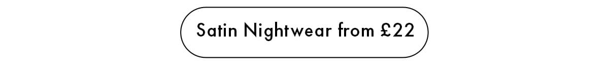 Satin Nightwear From £22