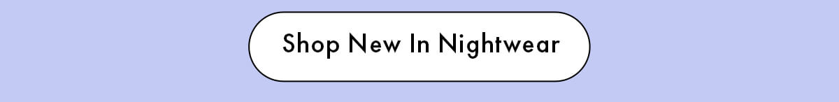Shop New In Nightwear