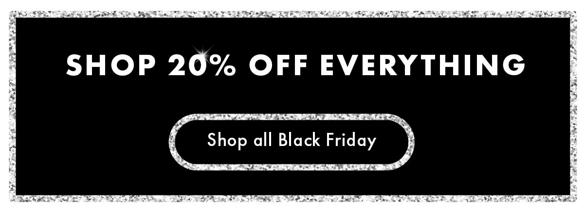 Shop 20% off everything