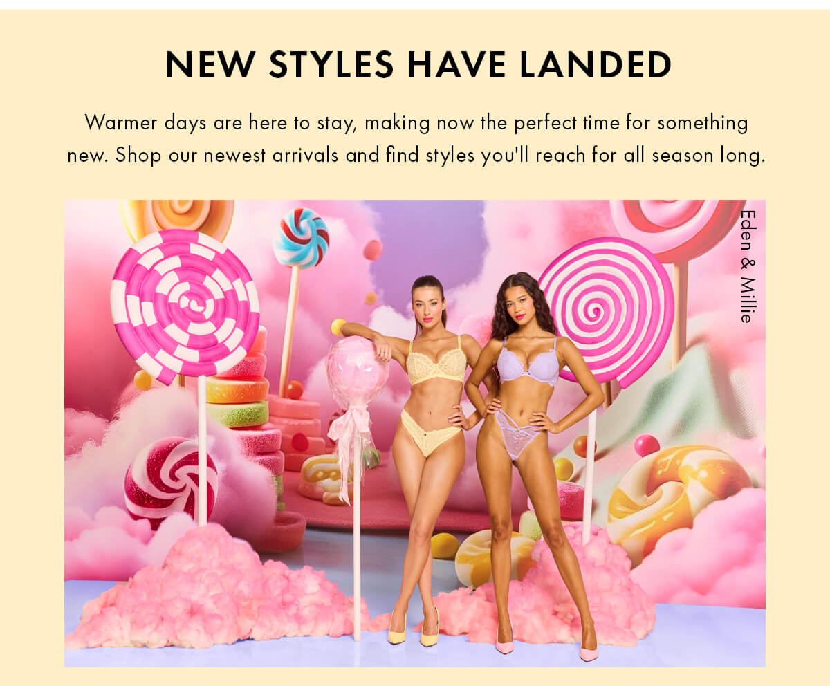 NEW STYLES HAVE LANDED 