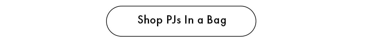 Shop PJs In A Bag