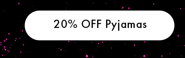 20% OFF Pyjamas