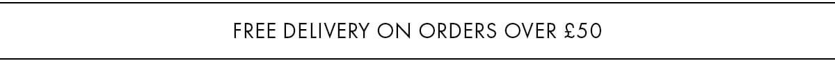 FREE DELIVERY ON ORDERS OVER £50 