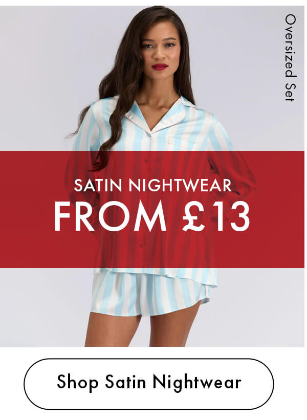Satin Nightwear From £13