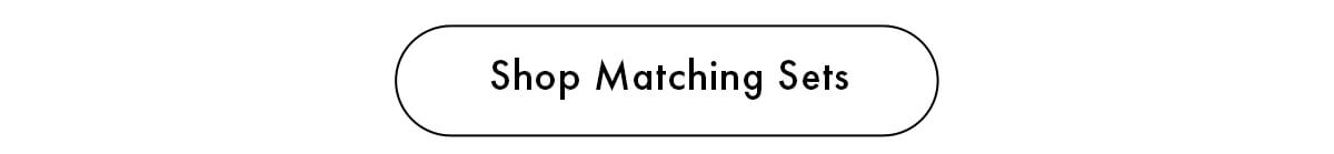 Shop Matching Sets 