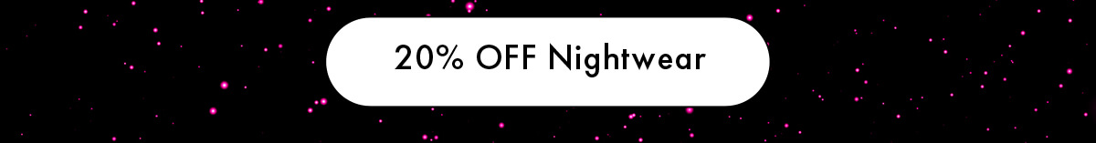 20% OFF Nightwear