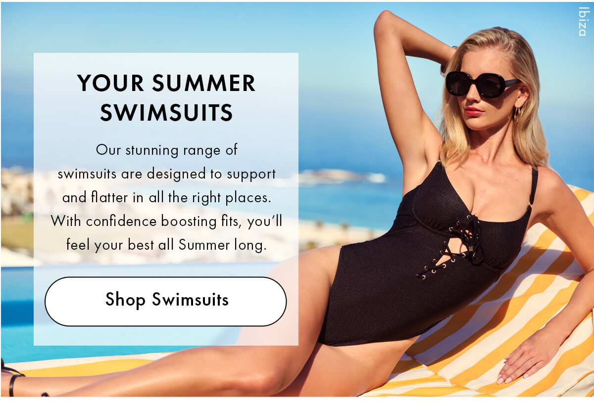 YOUR SUMMER SWIMSUITS