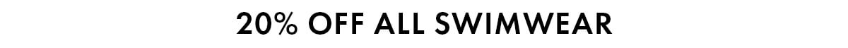 20% OFF ALL Swimwear