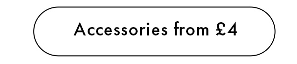 Accessories From £4