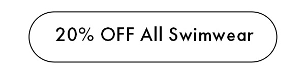 20% OFF ALL Swimwear