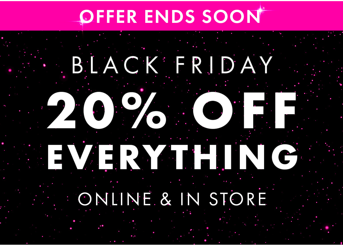 Black Friday 20% OFF everything