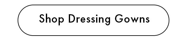 Shop Dressing Gowns