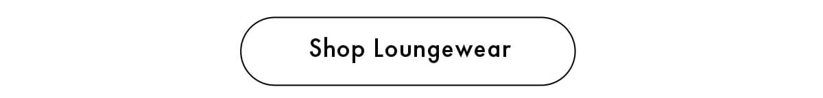 Shop Loungewear