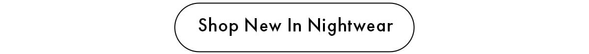 Shop New In Nightwear