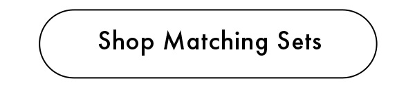 Shop Matching Sets 