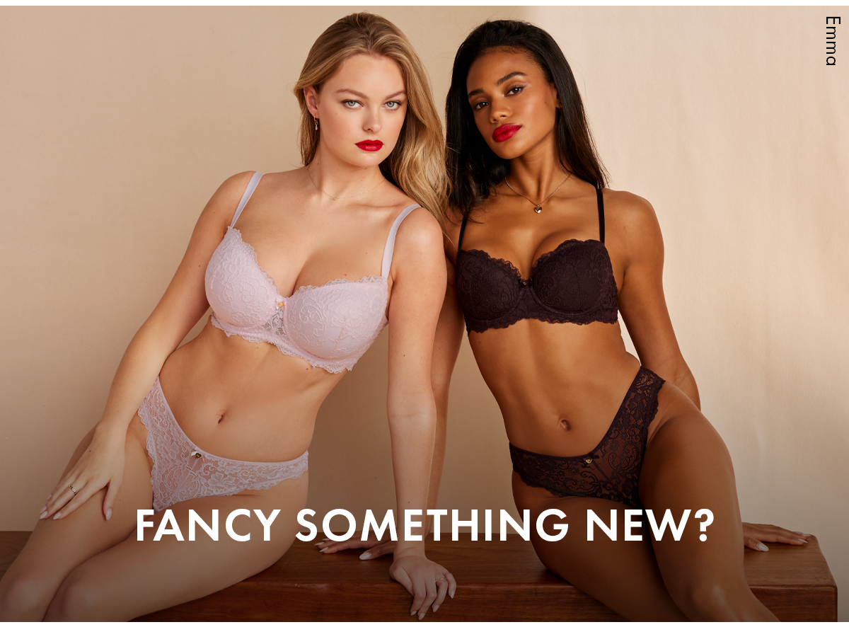 FANCY SOMETHING NEW?