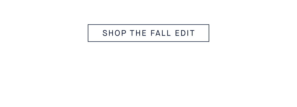 SHOP THE FALL EDIT