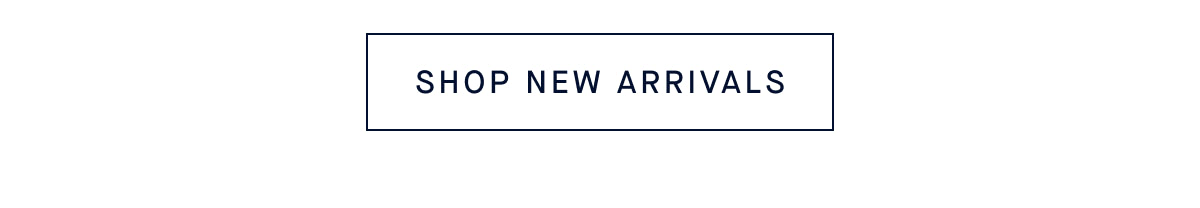 SHOP NEW ARRIVALS