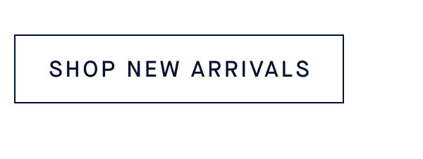 SHOP NEW ARRIVALS