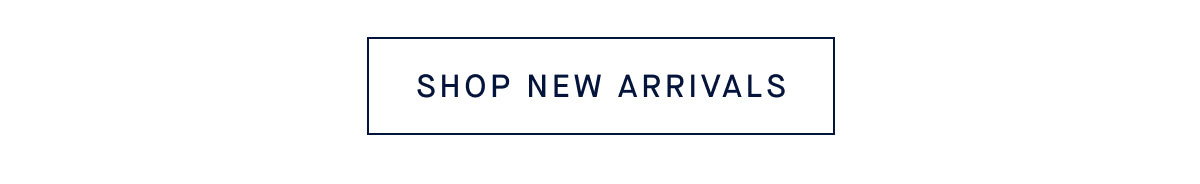 SHOP NEW ARRIVALS