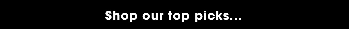 Shop our top picks