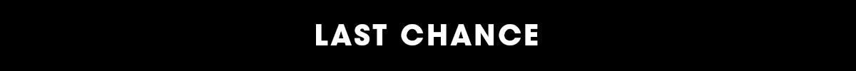 LAST CHANCE
