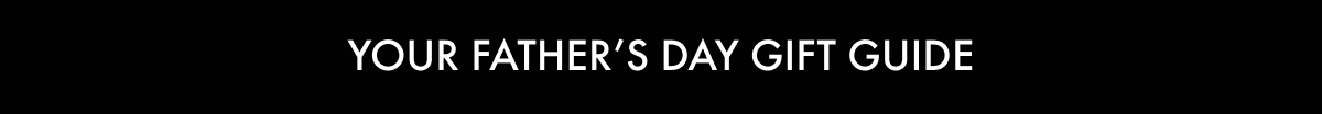 Your Father's Day Gift Guide 