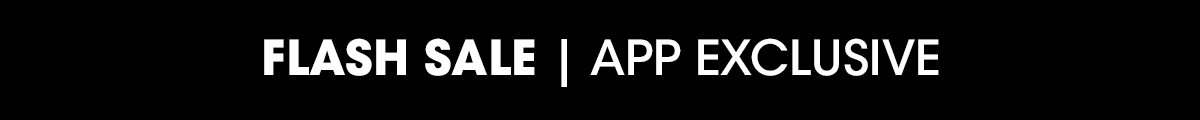 App Exclusive | Flash Sale