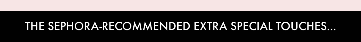 Sephora-recommended finishing touches