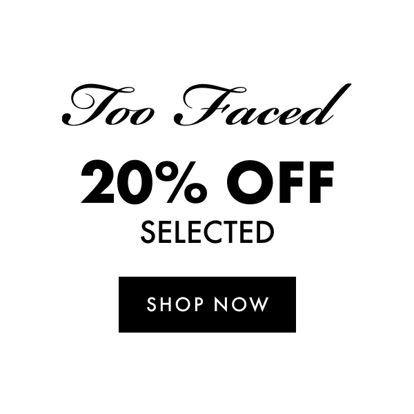 Too faced 20% selected