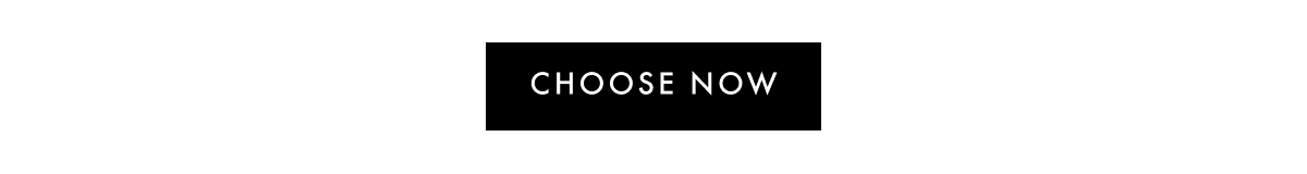 CHOOSE NOW