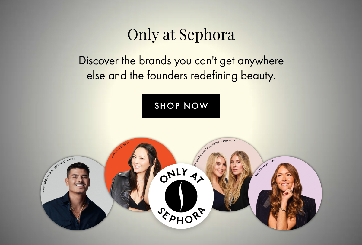 Only at Sephora