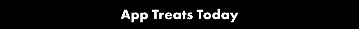 App Treats Today
