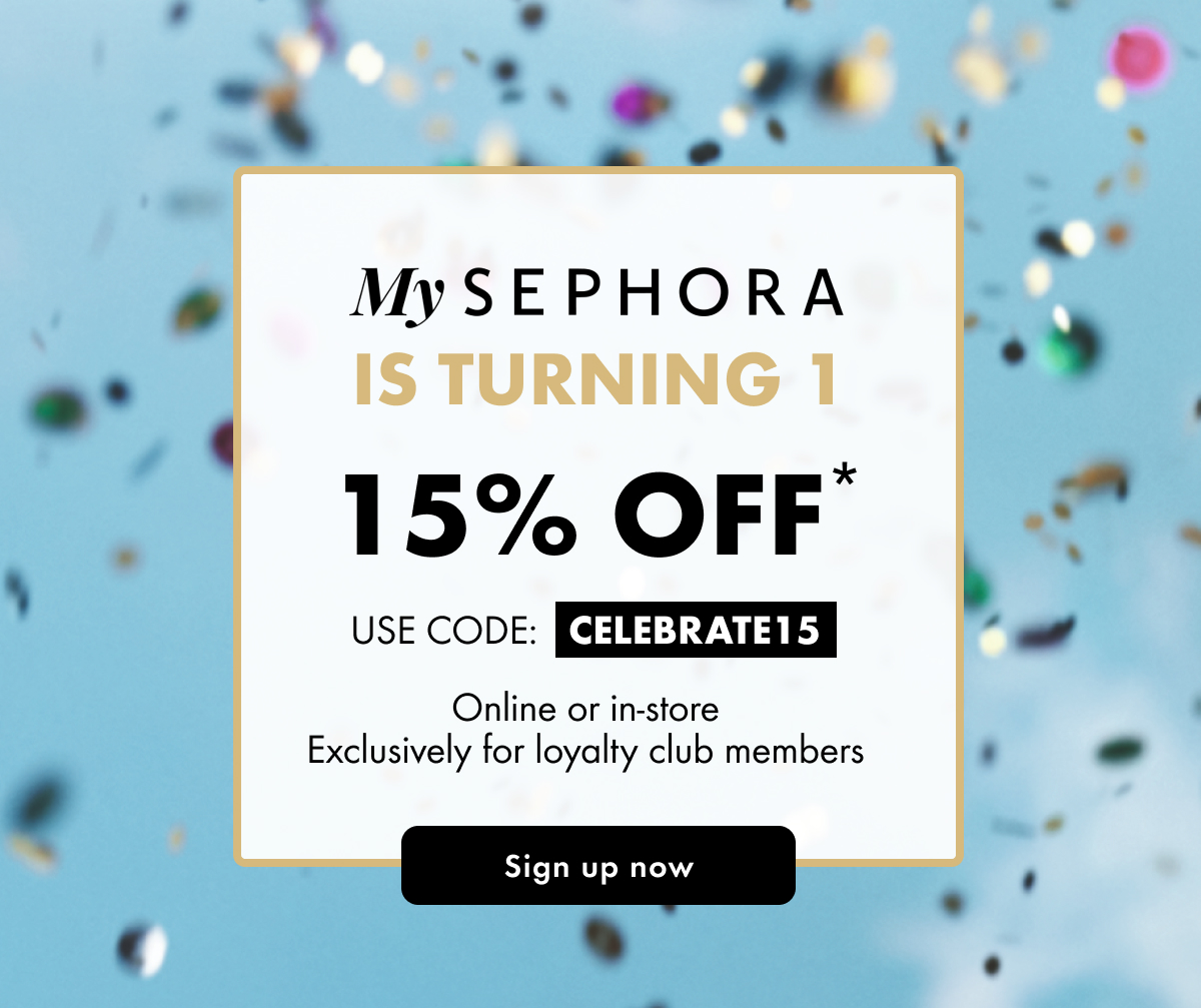 MySephora is turning 1 | 15% off Sign up now