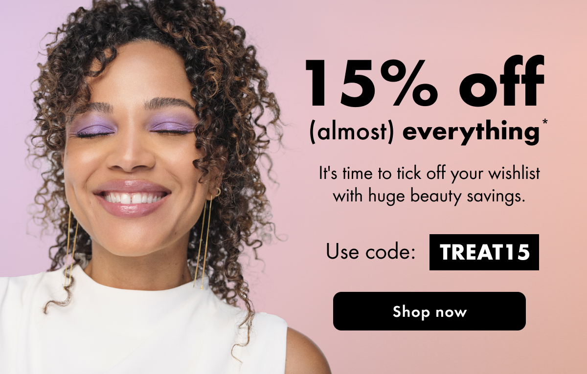 15% off (almost) everything*