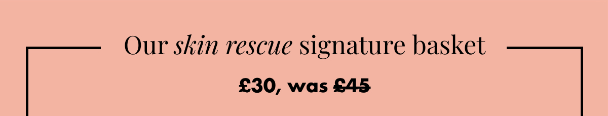 Skin rescue signature signature basket