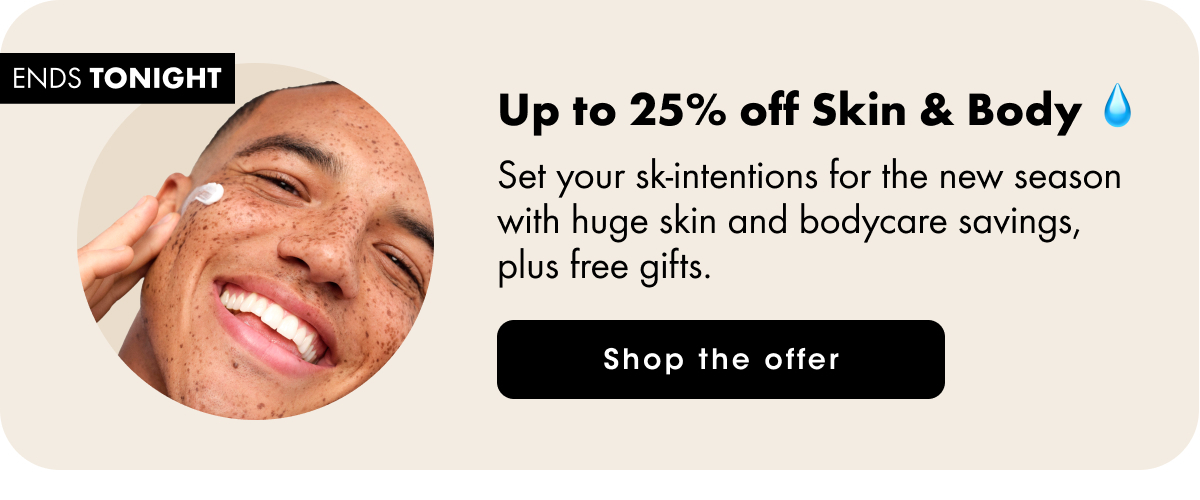 Up to 25% off Skin & Body