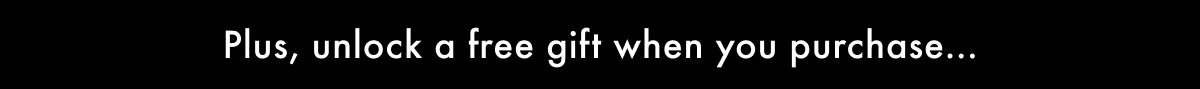 Unlock a FREE gift