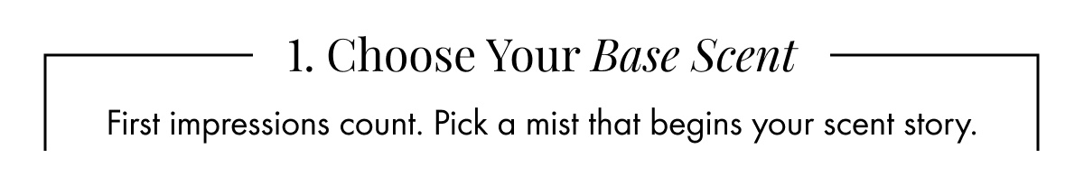 1. Choose your base scent