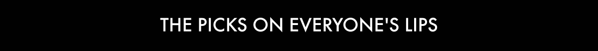 The picks on everyone's lips