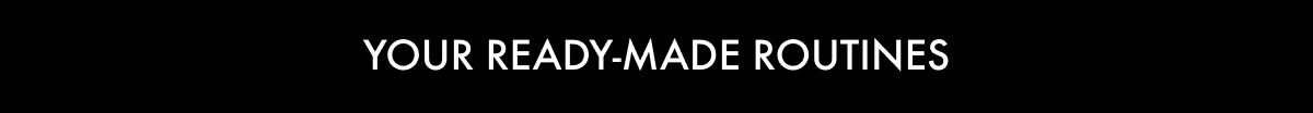 Your ready made routine