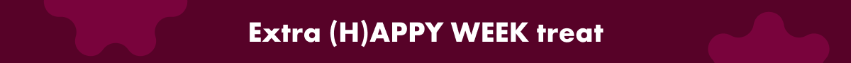 Extra (HAPPY WEEK TREAT