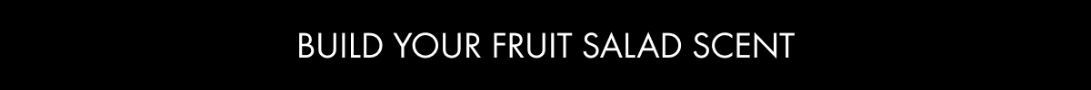 Build your fruit salad scent