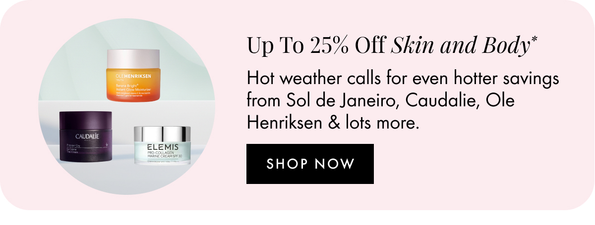 Up to 25% off Skin & Body