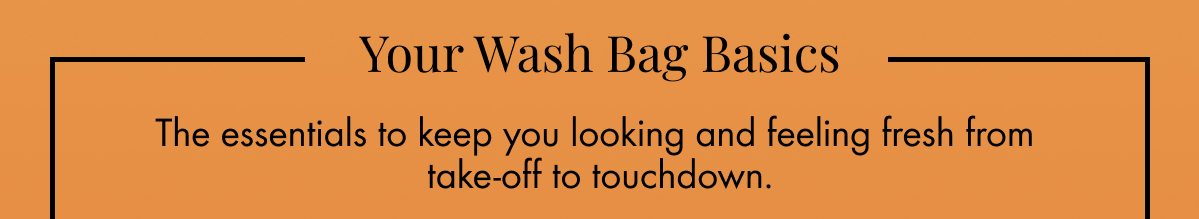 Your Wash Bag Basics