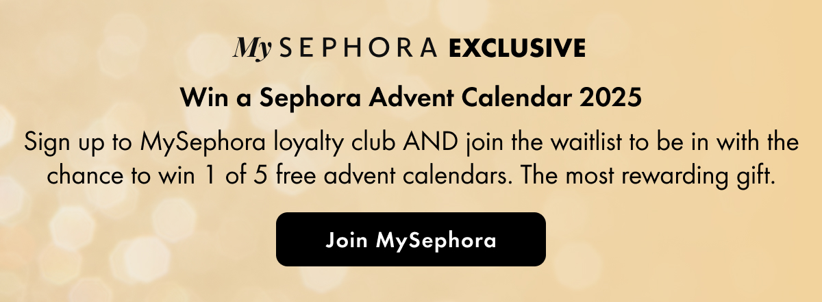 Be in with the chance to win. Join MySephora