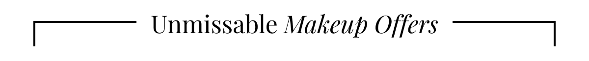Unmissable Makeup Offers