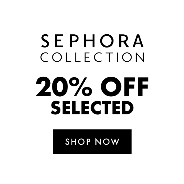 Sephora Collection 20% off selected