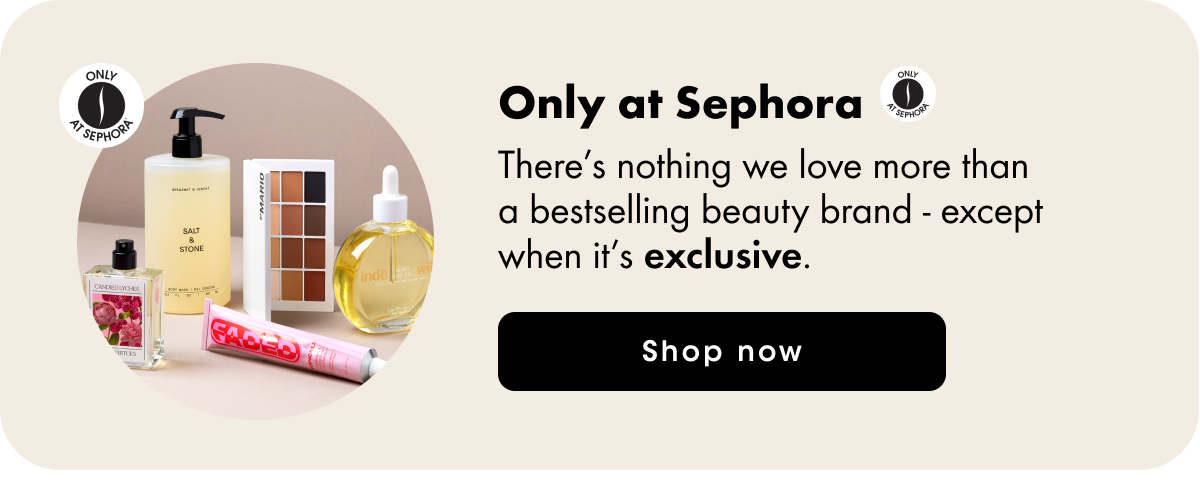 Only at Sephora
