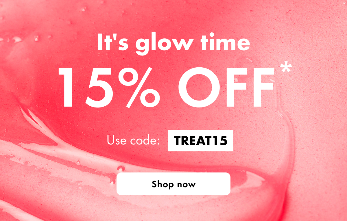 It's Glow Time | 15% off Now